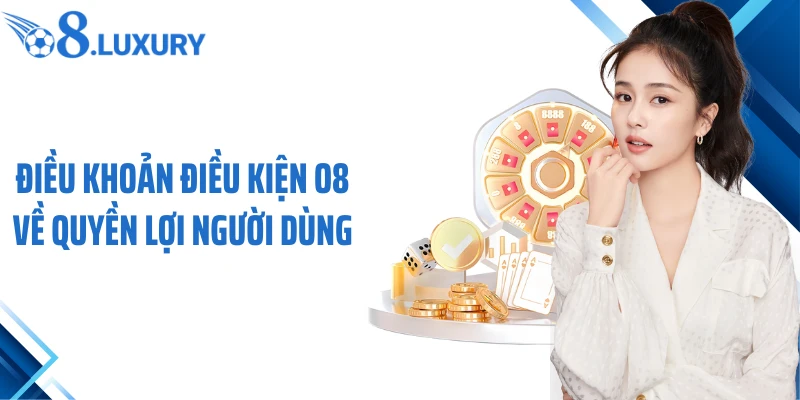 Điều Khoản Điều Kiện 1 Điều khoản điều kiện O8 về quyền lợi người dùng