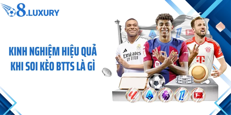 Kèo BTTS là gì? cách chơi và kinh nghiệm soi kèo hiệu quả Cùng O8 4 Kinh nghiệm hiệu quả khi soi kèo BTTS là gì