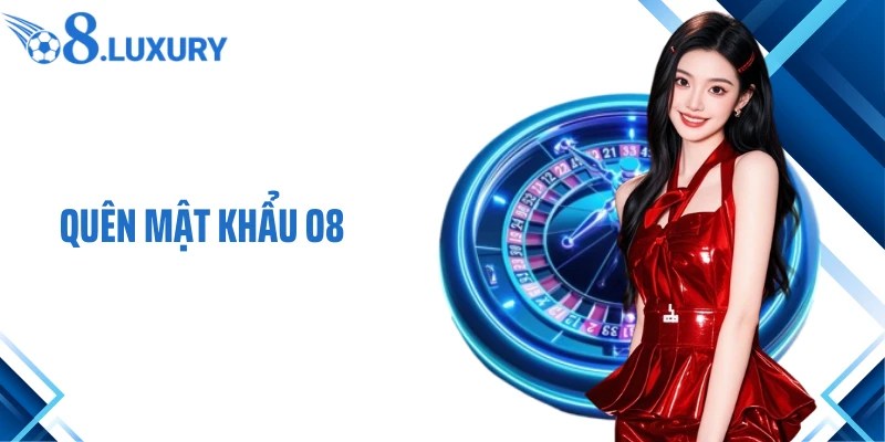 Quên Mật Khẩu O8- Cách Khắc Phục Nhanh Chóng Cho Người Chơi