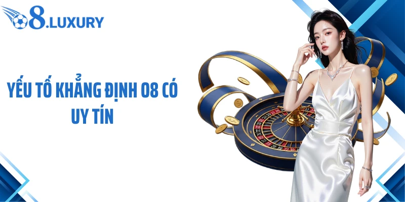 O8 Có Uy Tín Không? Đánh Giá Khách Quan Từ Hội Viên 4 Yếu tố khẳng định O8 có uy tín