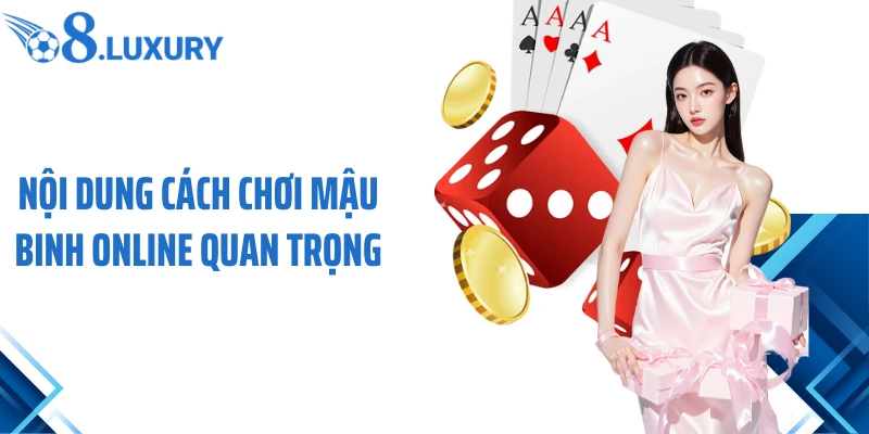 Nội dung cách chơi Mậu Binh online quan trọng