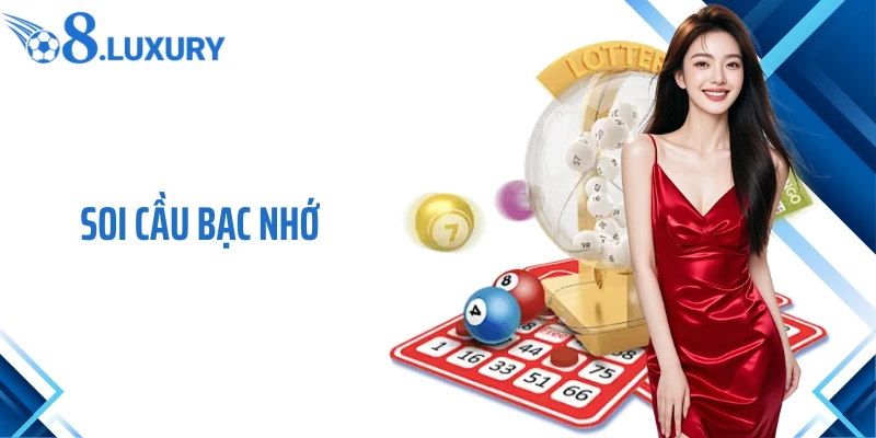 Soi Cầu Bạc Nhớ- Kinh Nghiệm Bắt Số Bất Bại