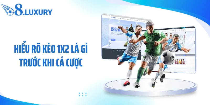 Kèo 1X2 Là Gì? 5 Điều Cần Biết Khi Cược Bóng Tại O8 2 Hiểu rõ kèo 1x2 là gì trước khi cá cược